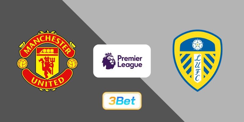 3BET Soi kèo Man United vs Leeds 02h00 ngày 14/04/2026 - Premier League