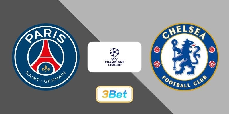 3BET Soi kèo PSG vs Chelsea 03h00 ngày 12/03/2026 - Champions League