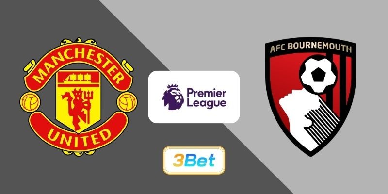 3BET Soi kèo Man United vs Bournemouth 03h00 ngày 16/12/2025 - Premier League
